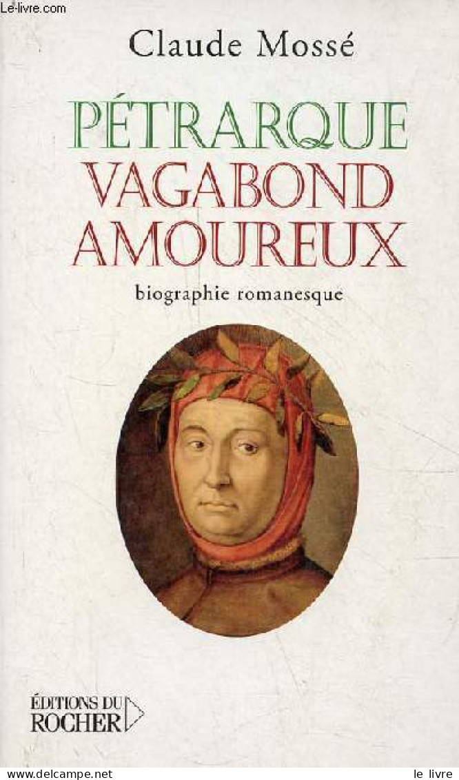 Pétrarque Vagabond Amoureux - Biographie Romanesque - Dédicacé Par L'auteur. - Mossé Claude - 2004 - Livres Dédicacés