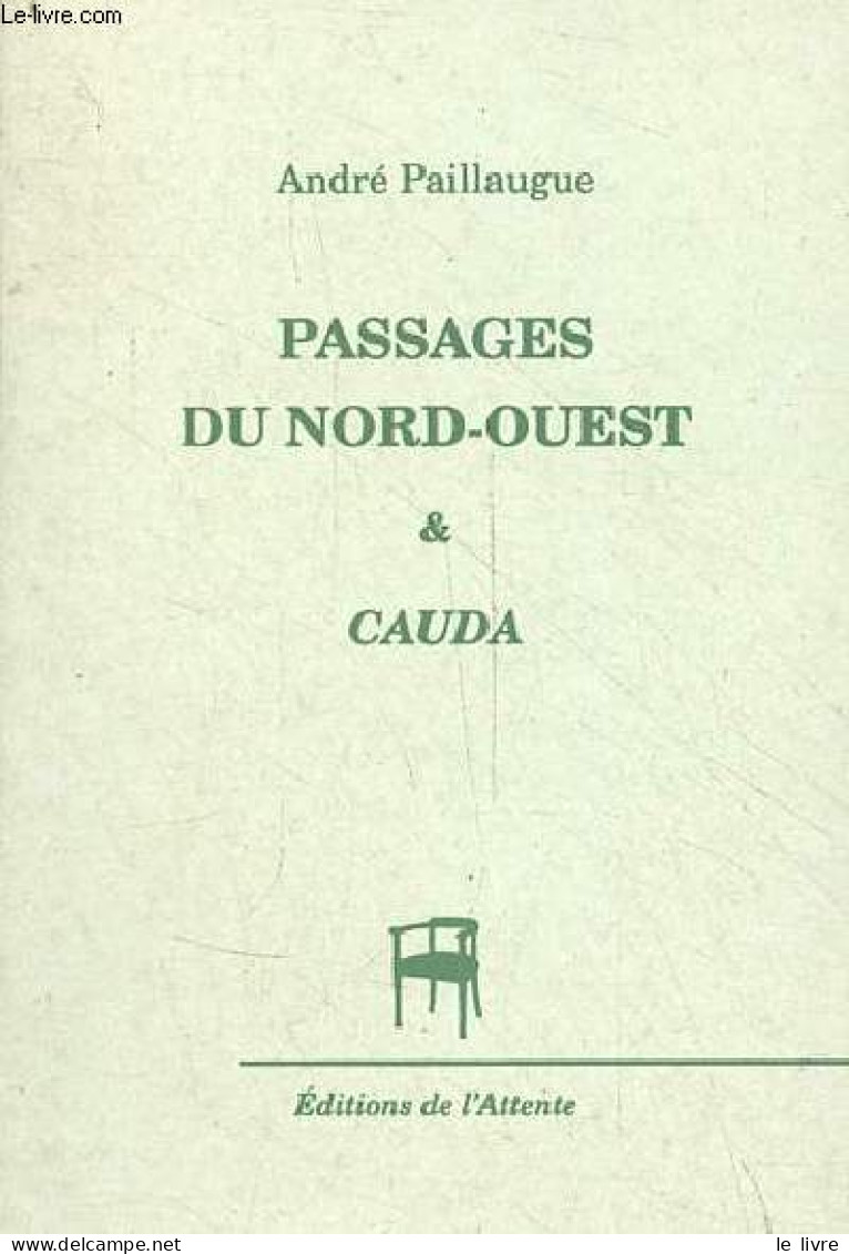 Passages Du Nord-Ouest & Cauda - Collection Spoom - Dédicacé Par L'auteur. - Paillaugue André - 2009 - Livres Dédicacés