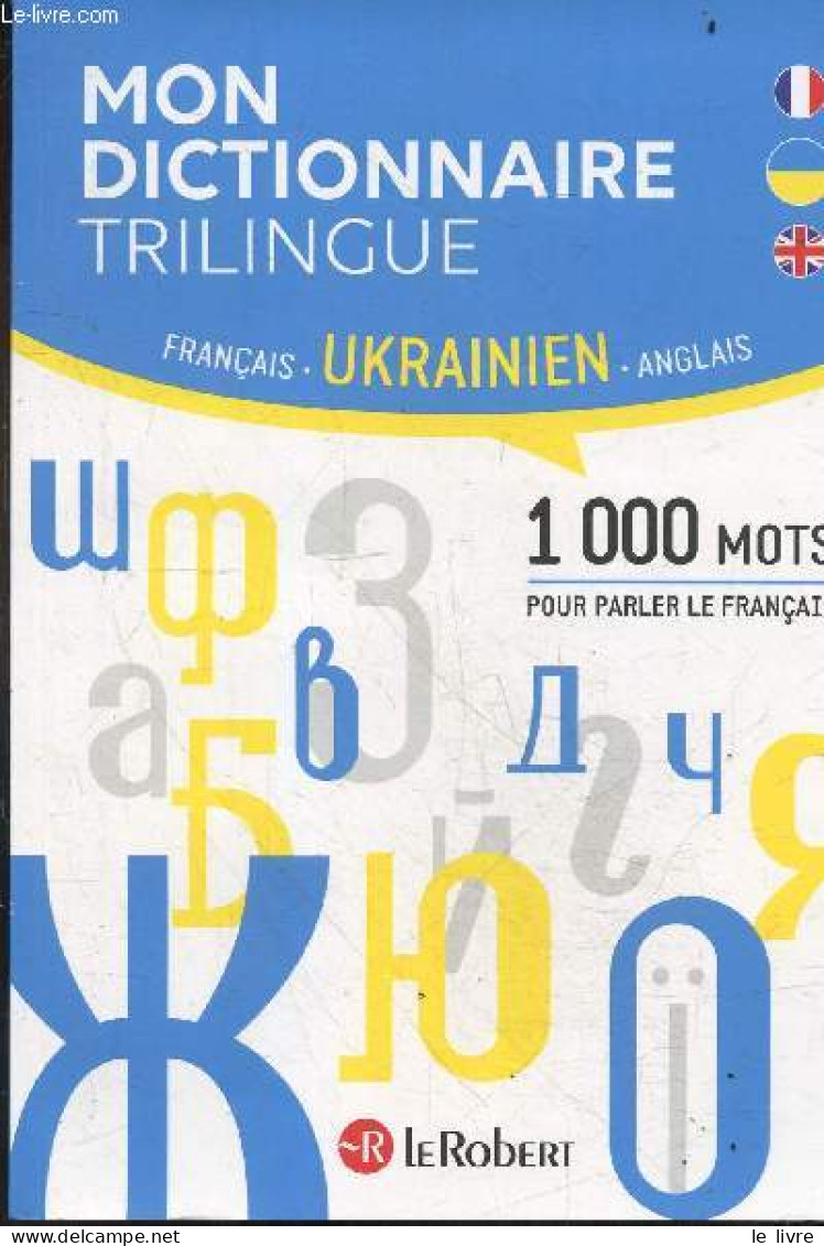 Mon Dictionnaire Trilingue Français, Anglais, Ukrainien - 1000 Mots Pour Parler Le Francais - 1000 Mots De Vocabulaire E - Dictionnaires