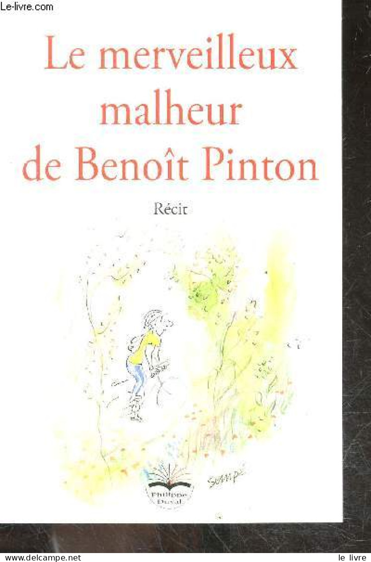 Le Merveilleux Malheur De Benoît Pinton - Recit + Envoi De L'auteur - Benoît Pinton, Anne-Sophie Rochegude - 2013 - Livres Dédicacés