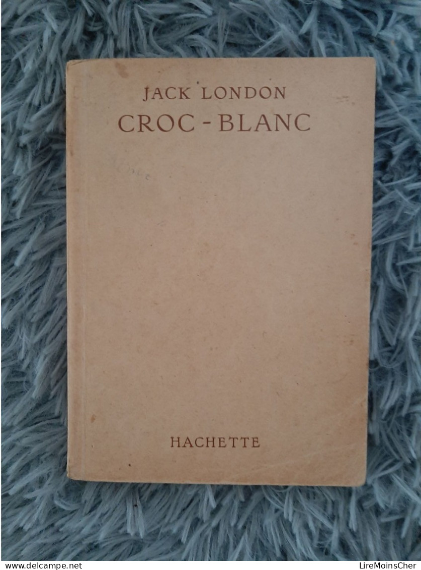 CROC-BLANC - JACK LONDON HACHETTE ROMAN AVENTURE JEUNESSE 1945 - Bibliotheque Verte