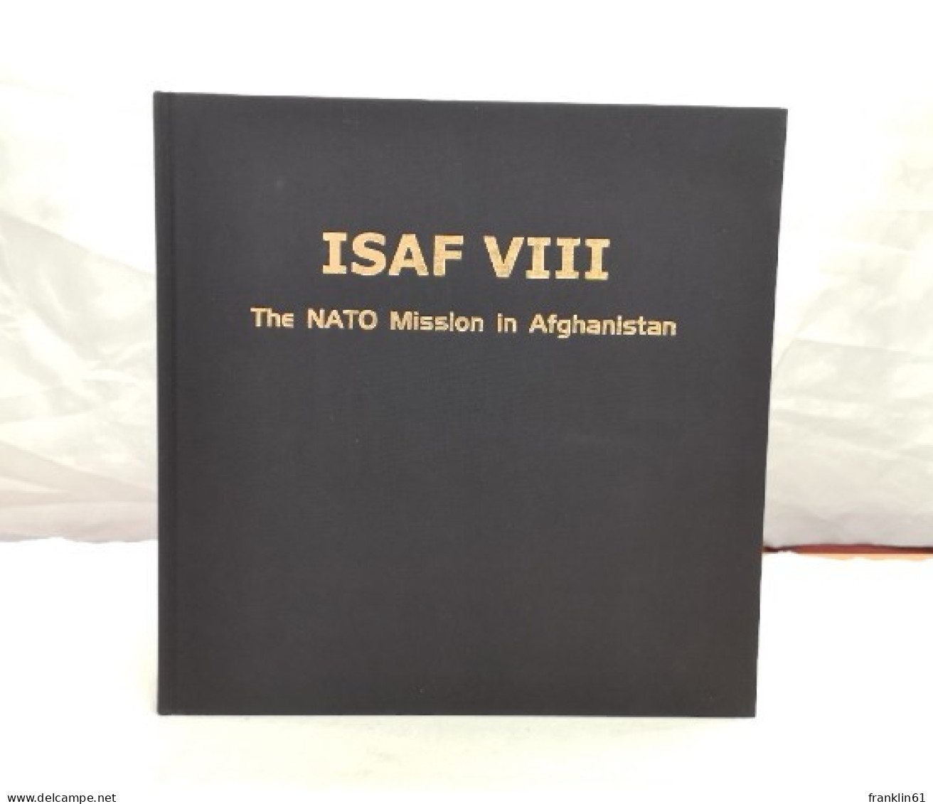 ISAF VIII.  The NATO Mission In Afghanistan. - Política Contemporánea