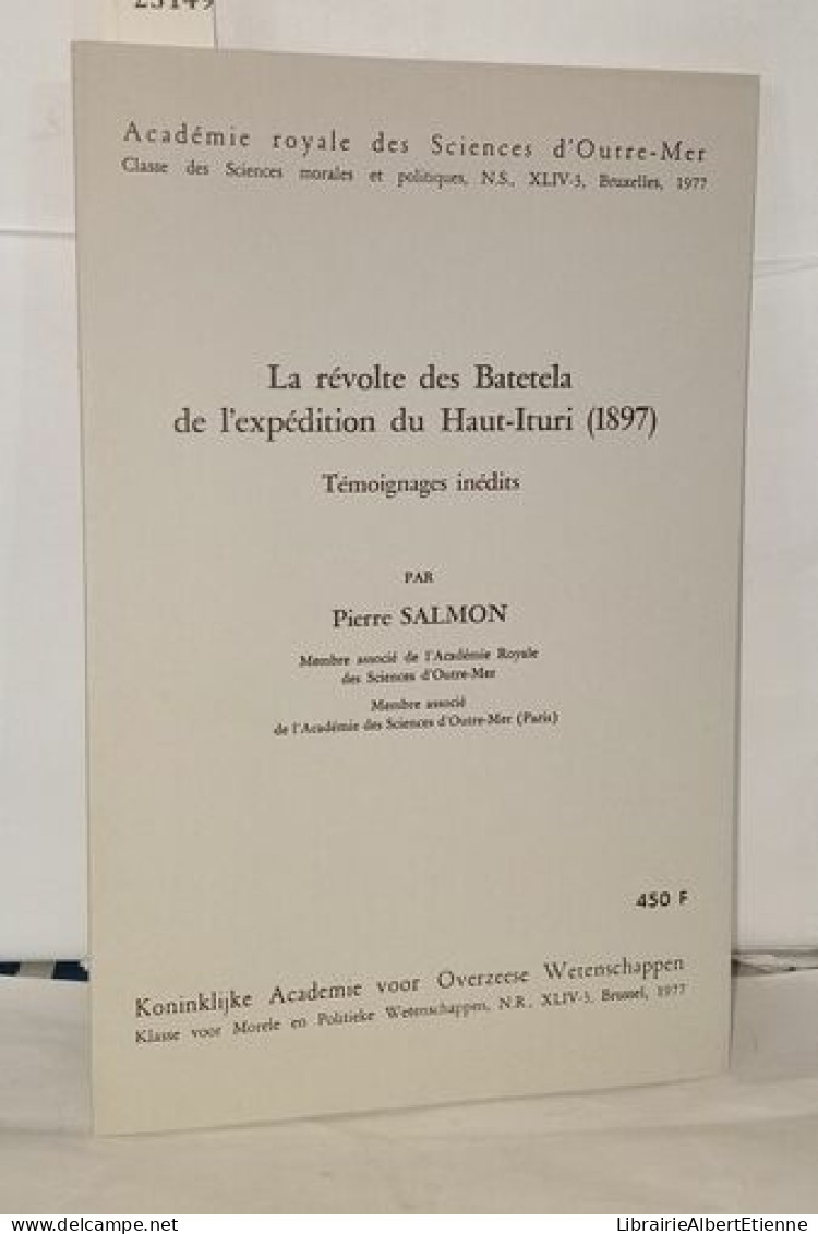 La Révolte Des Batetela De L'expédition Du Haut-Ituri ( 1897 ) Témoignages Inédits - Sciences