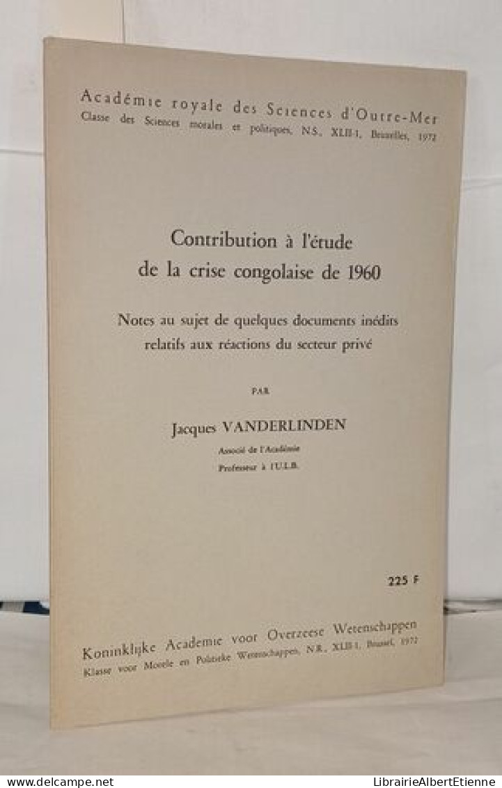 Contribution à L'étude De La Crise Congolaise De 1960 Notes Au Sujet De Quelques Documents Inédits Relatifs Aux Réaction - Sciences