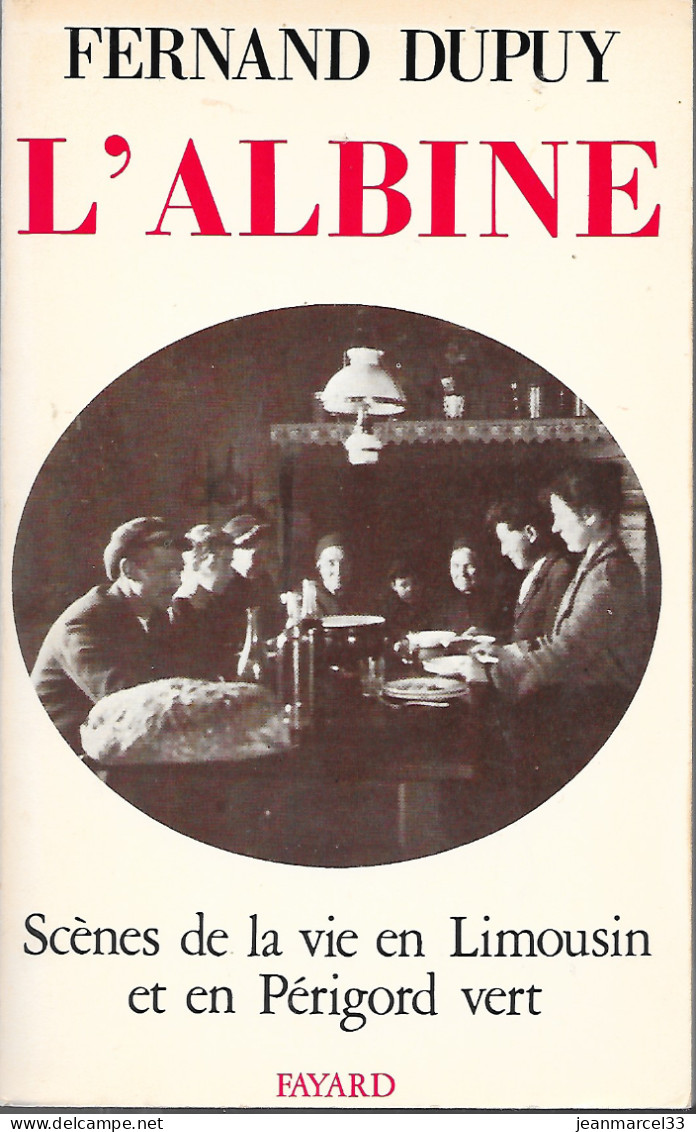 L'Albine Scènes De La Vie En Limousin Et Périgord Vert De Fernand Dupuy éditions Fayard - Aventure