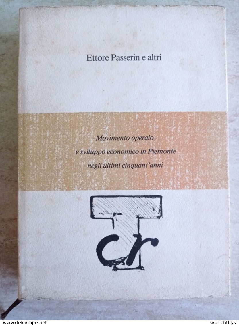 Ettore Passerin Movimento Operaio E Sviluppo Economico In Piemonte Negli Ultimi Cinquant'anni 1978 - Società, Politica, Economia