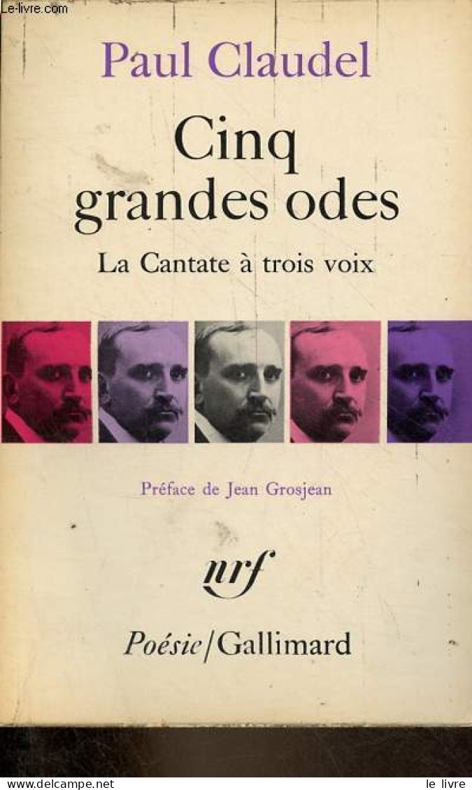 Cinq Grandes Odes Suivies D'un Processionnal Pour Saluer Le Siècle Nouveau - La Cantate à Trois Voix - Collection Poésie - Autres & Non Classés