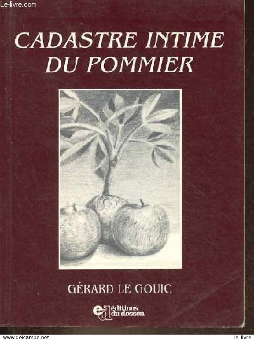 Cadastre Intime Du Pommier. - Le Gouic Gérard - 1991 - Autres & Non Classés