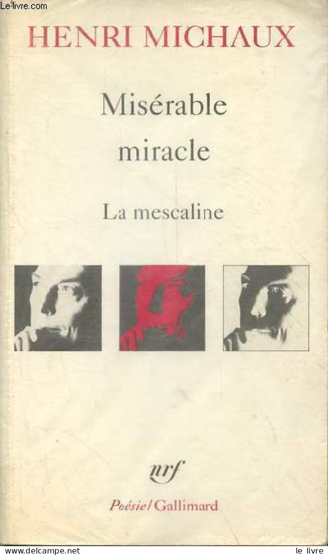 Misérable Miracle - La Mescaline - Nouvelle édition Revue Et Augmentée - Collection Poésie N°244. - Michaux Henri - 1990 - Autres & Non Classés