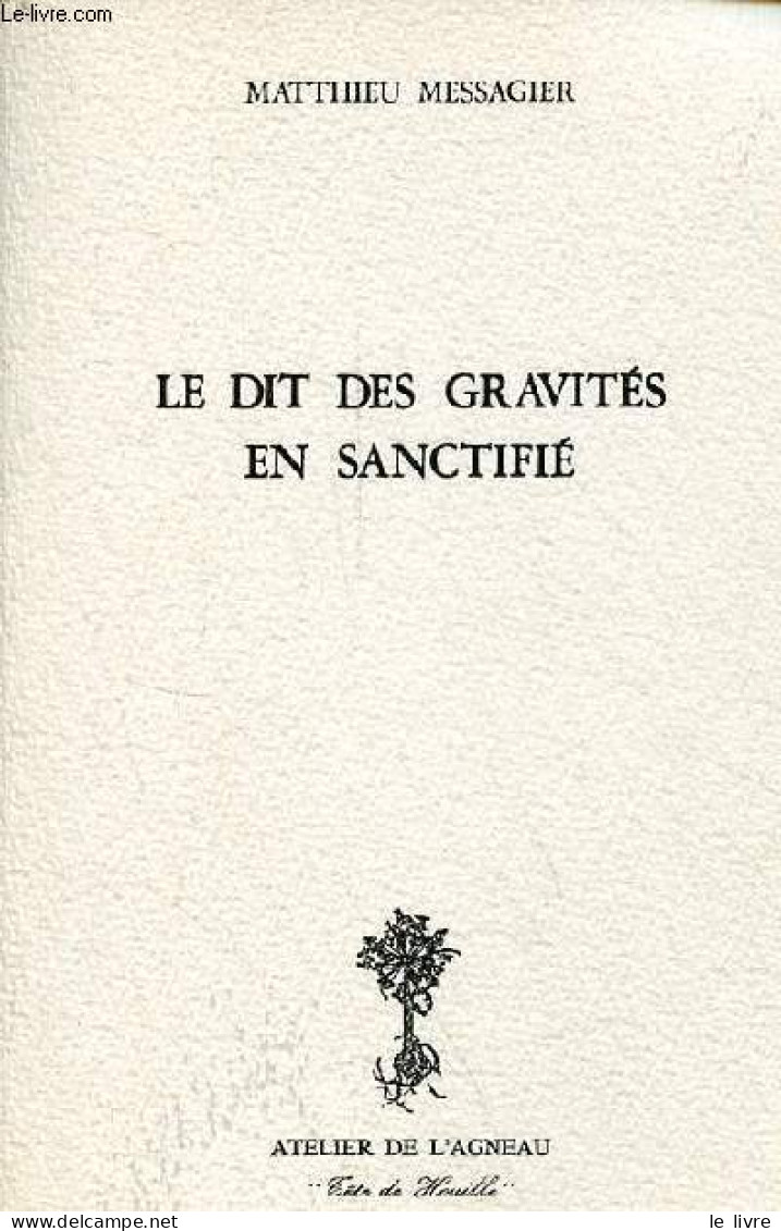 Le Dit Des Gravités En Sanctifié - Collection Tête De Houille N°6. - Messagier Matthieu - 1974 - Autres & Non Classés