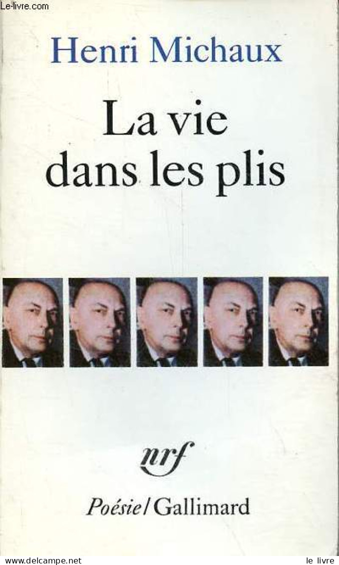 La Vie Dans Les Plis - Nouvelle édition Revue Et Corrigée - Collection Poésie N°235. - Michaux Henri - 1989 - Autres & Non Classés