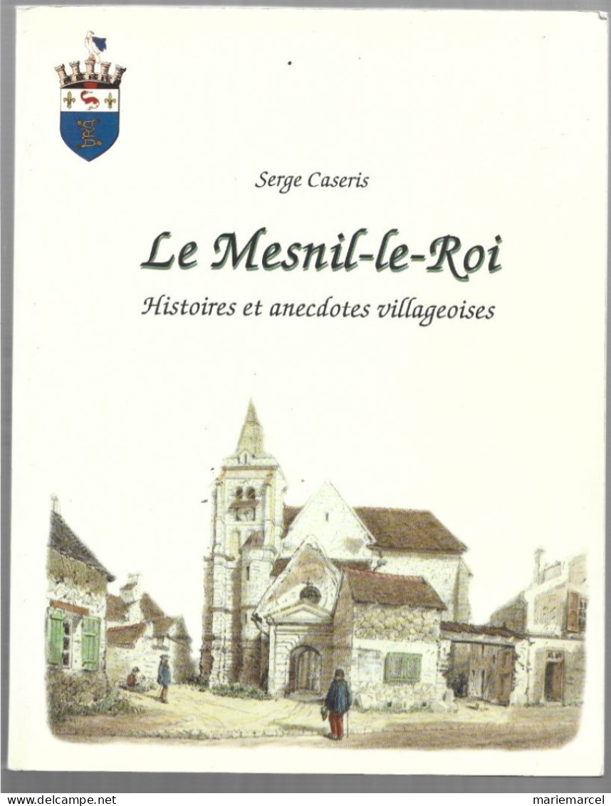 D78. LE MESNIL-LE-ROI. HISTOIRES ET ANECDOTES VILLAGEOISES. SERGE CASERIS Dédicacé  2001. - Ile-de-France