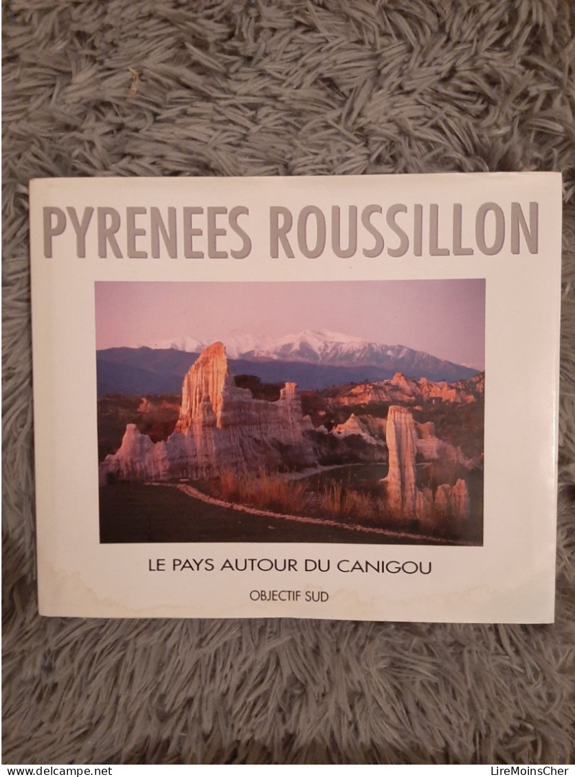 PYRENEES ROUSSILLON - LE PAYS AUTOUR DU CANIGOU PHOTOGRAPHIES DE CHRISTIAN NEGRE / OBJECTIF SUD 1994 - Midi-Pyrénées