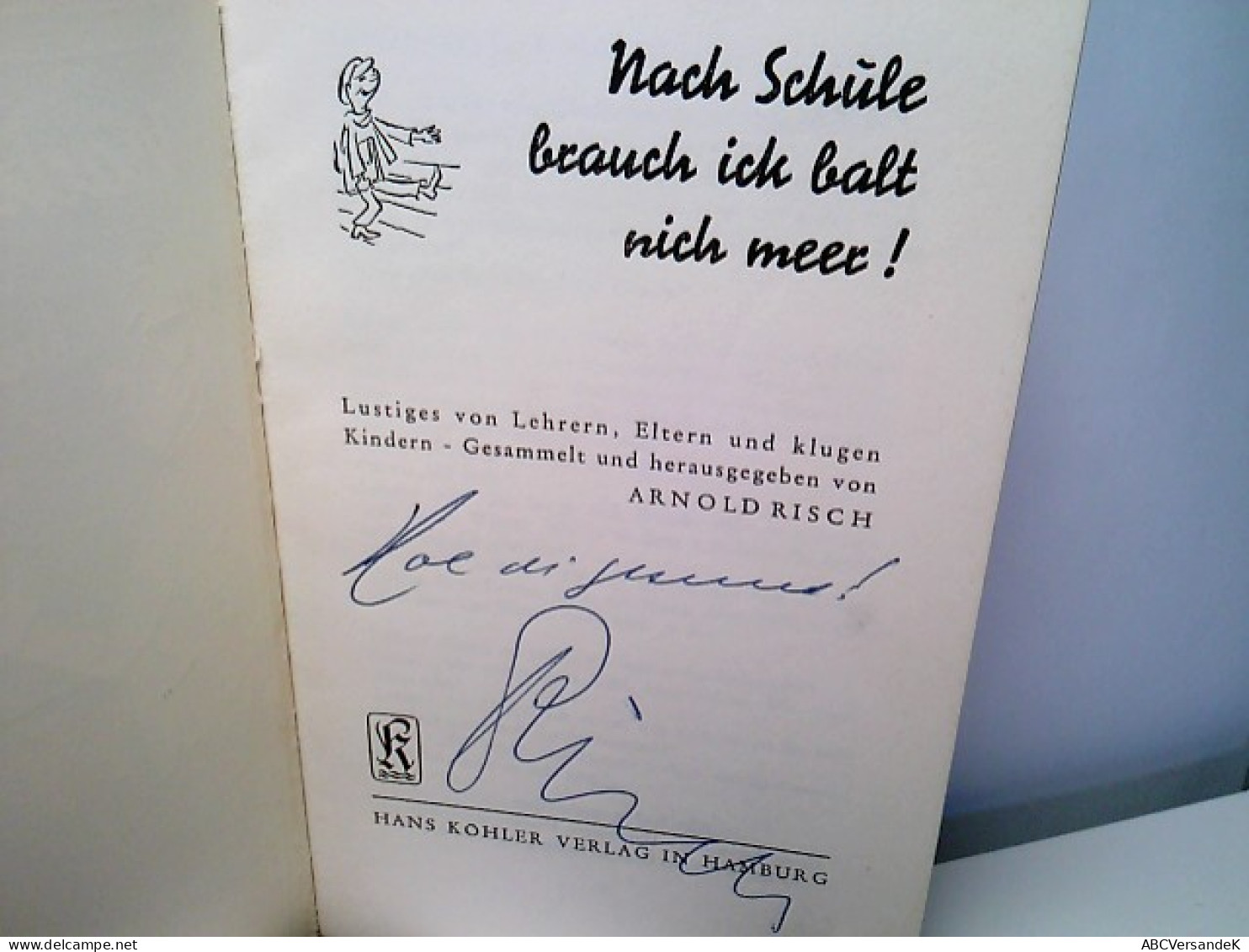 Nach Schule Brauch Ick Balt Nich Meer ! - Lustiges Von Lehrern, Eltern Und Klugen Kindern. - Humor