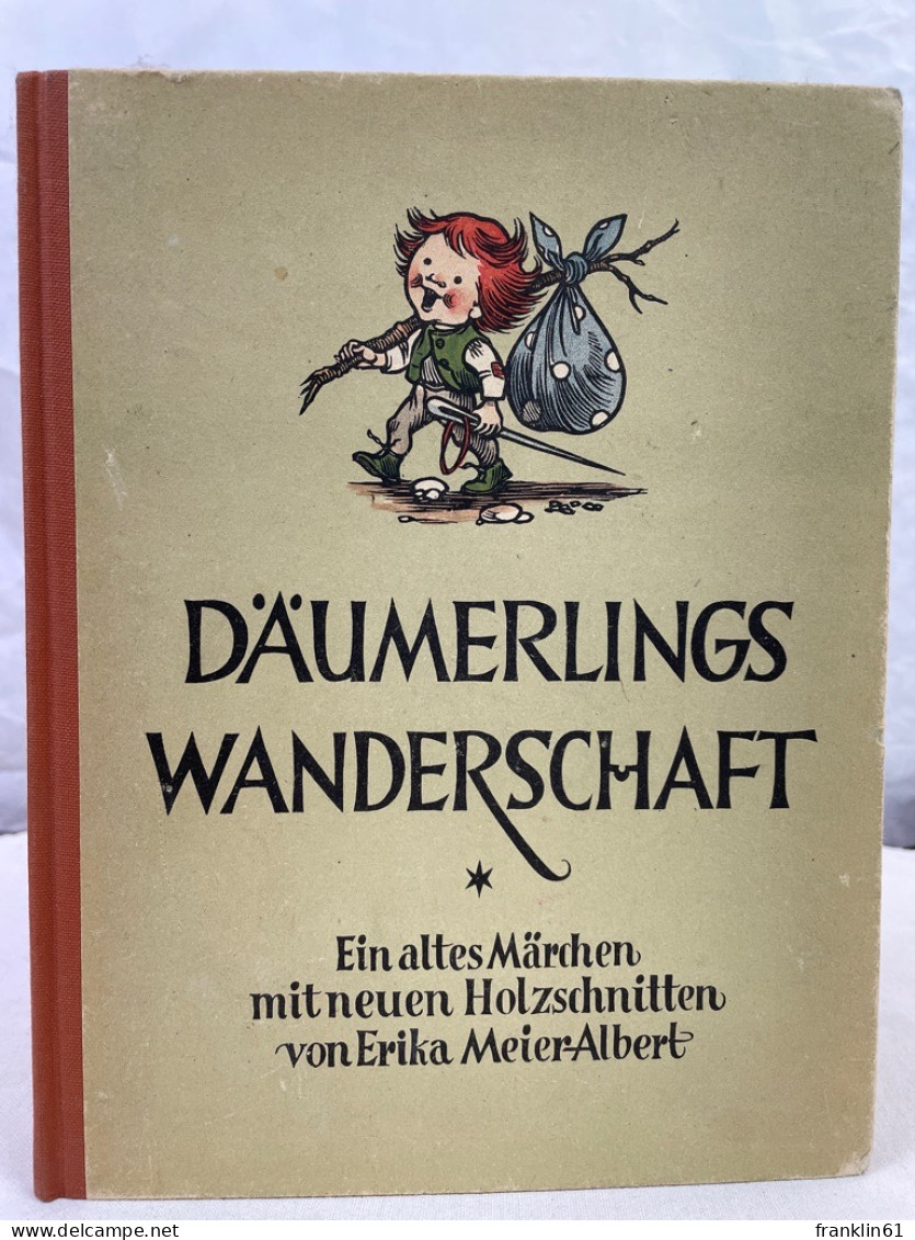 Däumerlings Wanderschaft : Ein Altes Märchen Mit Neuen Holzschnitten. - Sagen En Legendes