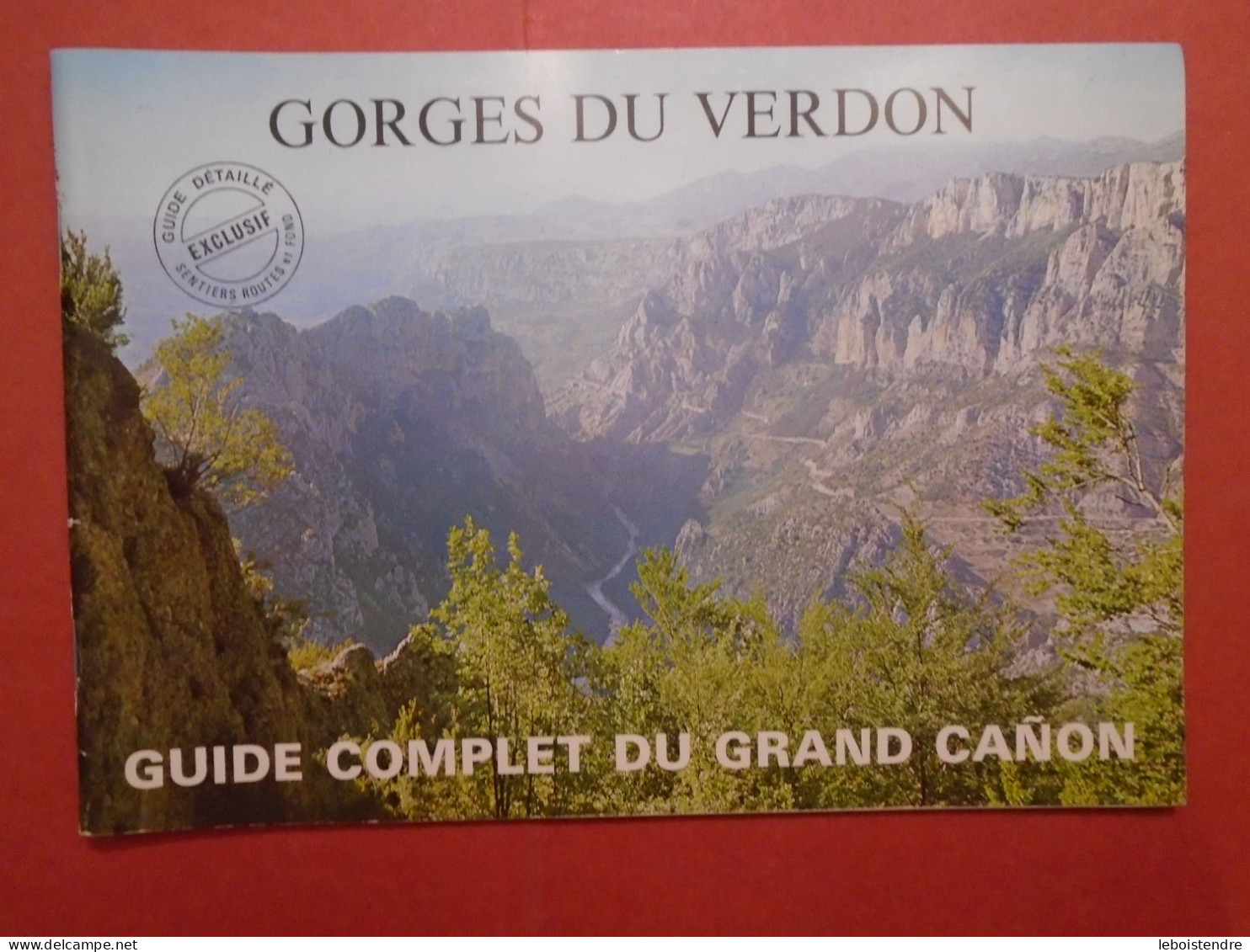 GORGES DU VERDON GUIDE COMPLET DU GRAND CANON DETAILLE EXCLUSIF SENTIERS ROUTES ET FOND AVEC CARTE / POSTER A PART - Provence - Alpes-du-Sud