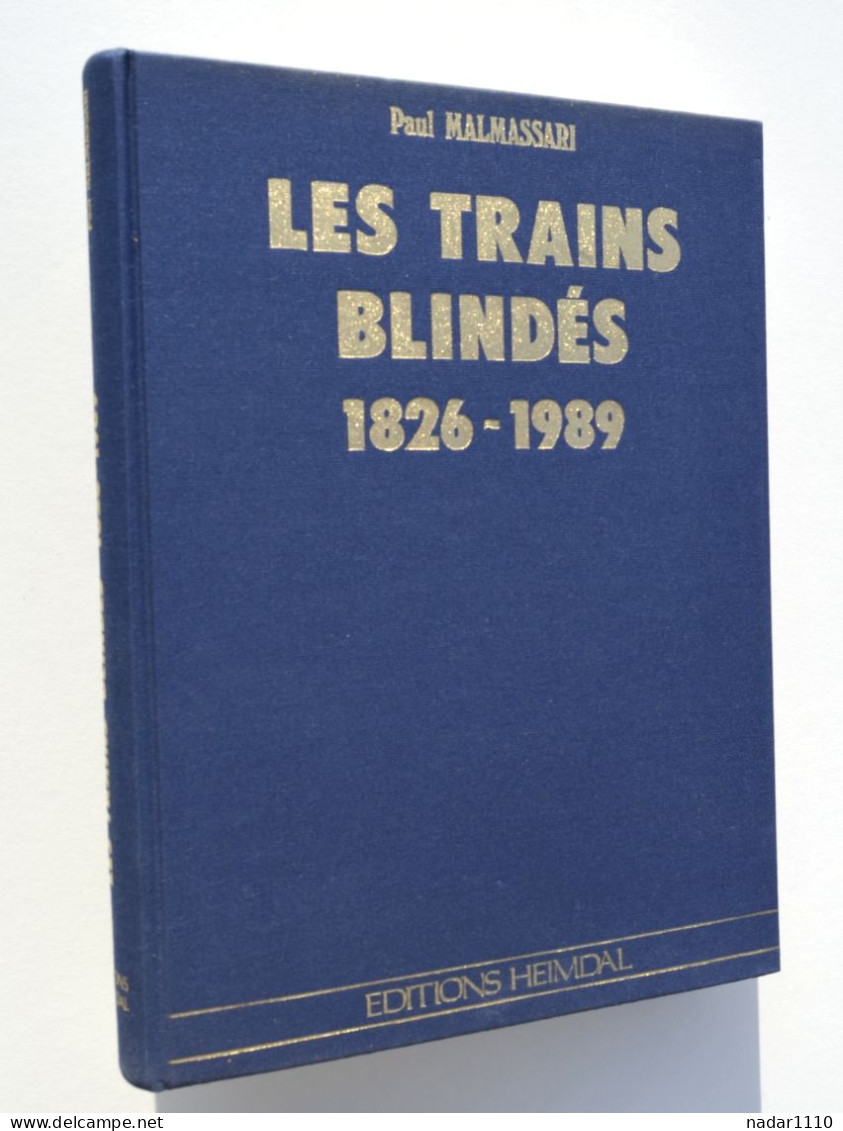Les Trains Blindés 1826-1989 – Paul Malmassari - Heimdal, 1989 / Chemin De Fer, Guerre 40-45 - Chemin De Fer