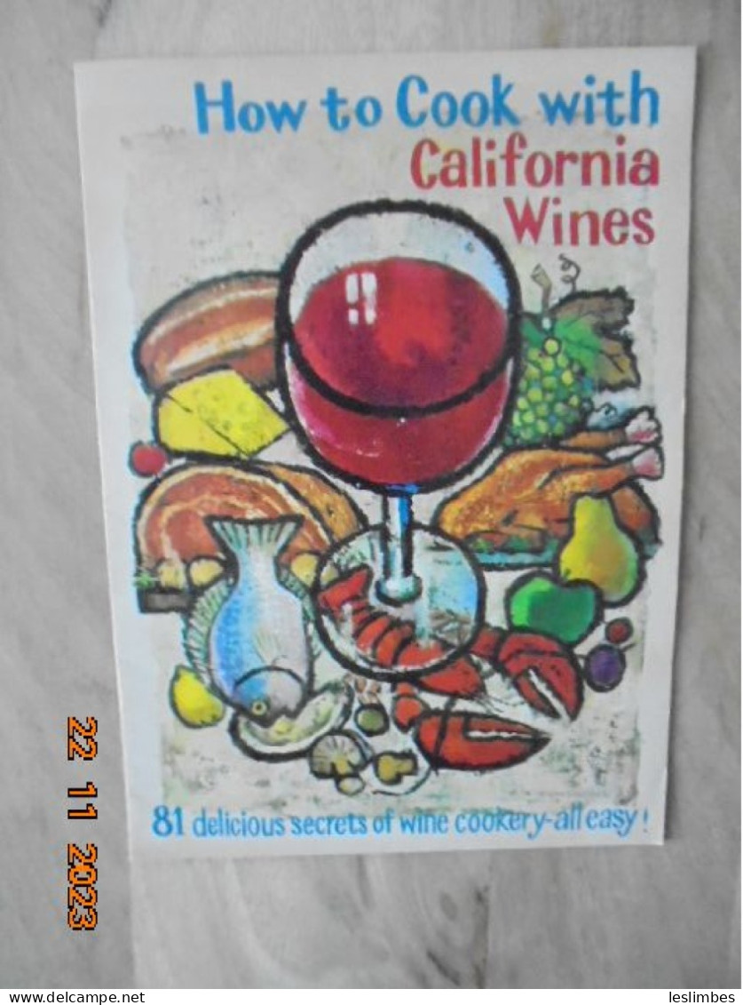 HOW TO COOK WITH CALIFORNIA WINES : 81 Delicious Secrets Of Wine Cookery-all Easy - WINE ADVISORY BOARD - Noord-Amerikaans