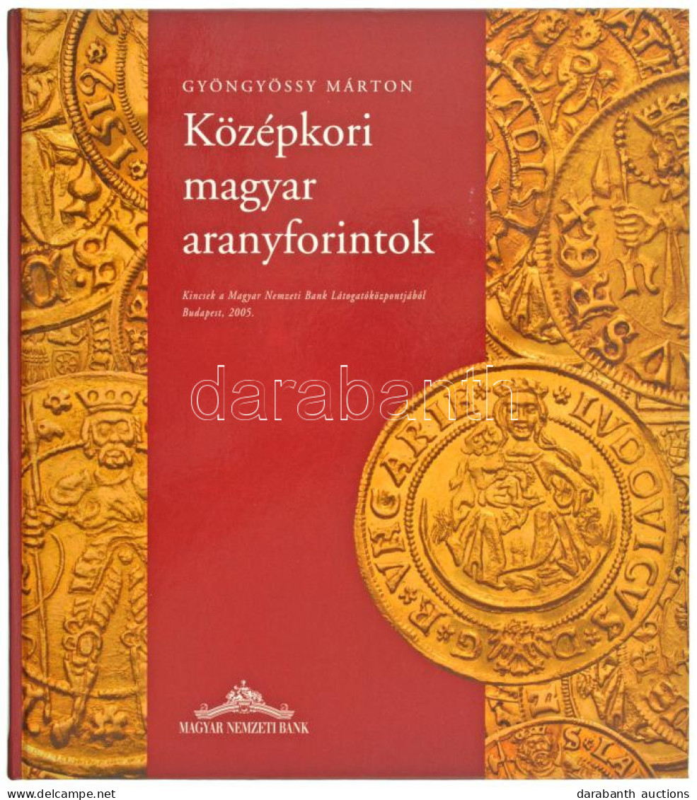 Gyöngyössy Márton: Középkori Magyar Aranyforintok. Kincsek A Magyar Nemzeti Bank Látogatüóközpontjából. Budapest, Magyar - Ohne Zuordnung