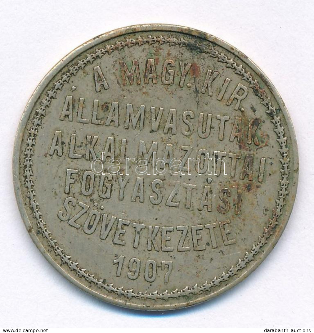 1907. 5f (?) Cu-Ni "A Magy. Kir. Államvasutak Alkalmazottai Fogyasztási Szövetkezete" Fém Bárca T:XF,VF Patina - Unclassified