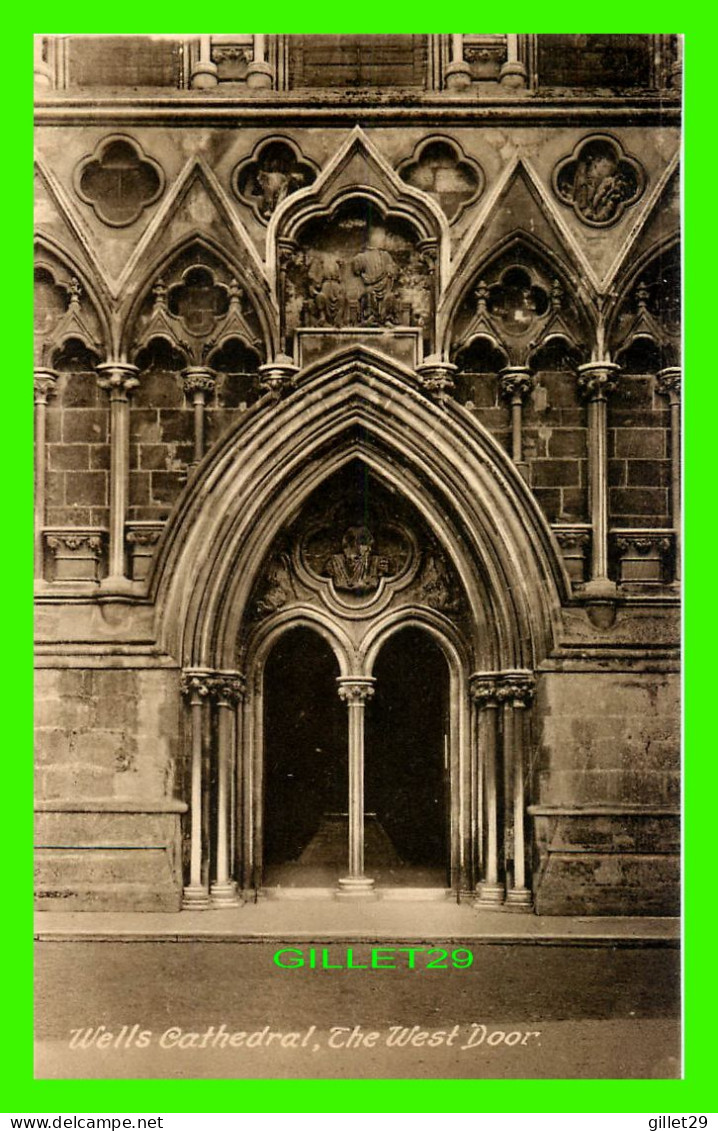 WELLS, SOMERSET, UK - THE WEST DOOR, WELLS CATHEDRAL -  PUB. BY T. W. PHILLIPS - - Wells