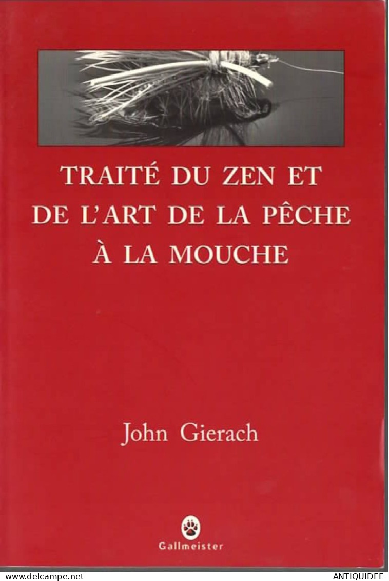 John GIERACH - TRAITE DU ZEN ET DE L'ART DE LA PÊCHE A LA MOUCHE - Edt. Gallmeister - 2009 - - Caccia/Pesca