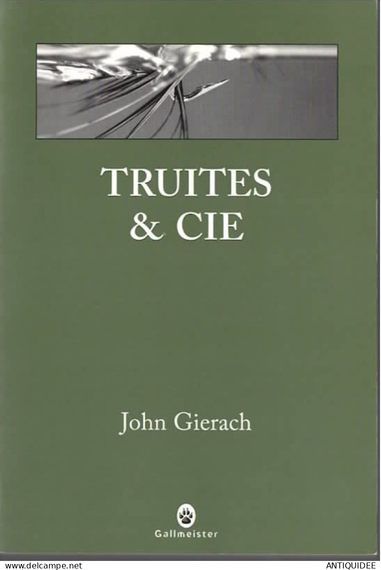 John GIERACH - TRUITES & Cie - Edt. Gallmeister - 2010 - - Jacht/vissen