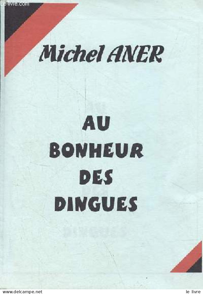 Au Bonheur Des Dingues - Dédicacé Par L'auteur. - Aner Michel - 0 - Livres Dédicacés