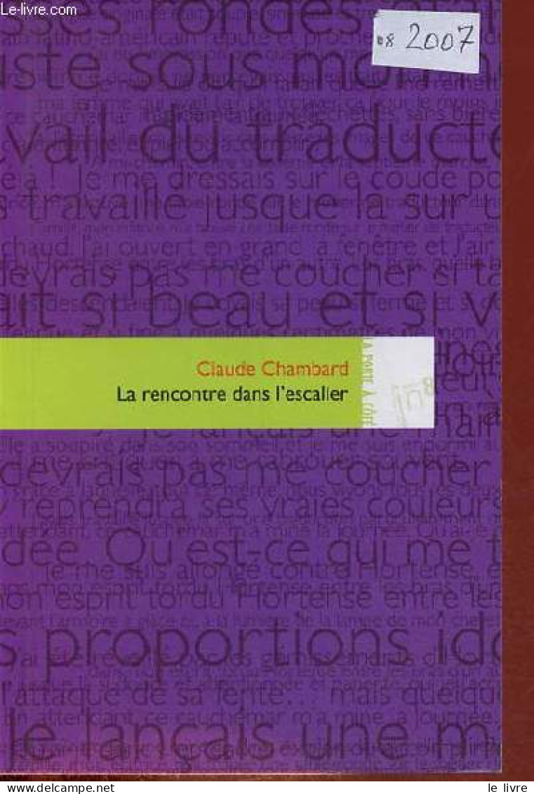 La Rencontre Dans L'escalier - Collection La Porte à Côté N°31 - Dédicacé Par L'auteur. - Chambard Claude - 2007 - Livres Dédicacés