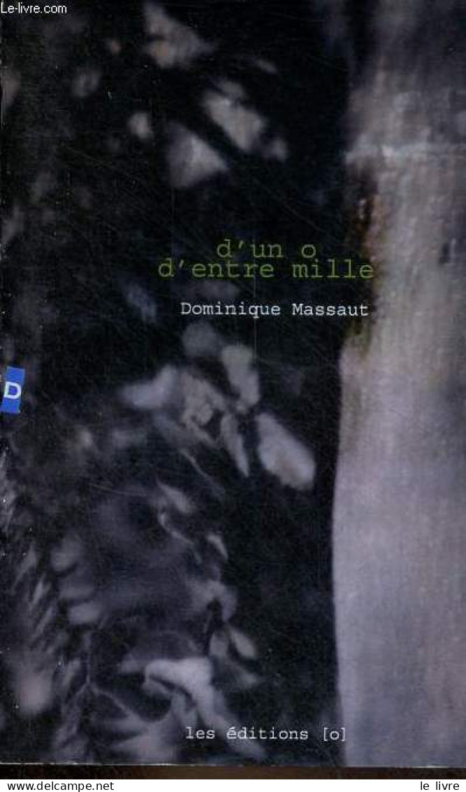 D'un O, D'entre Mille - Dédicacé Par L'auteur. - Massaut Dominique - 2007 - Livres Dédicacés