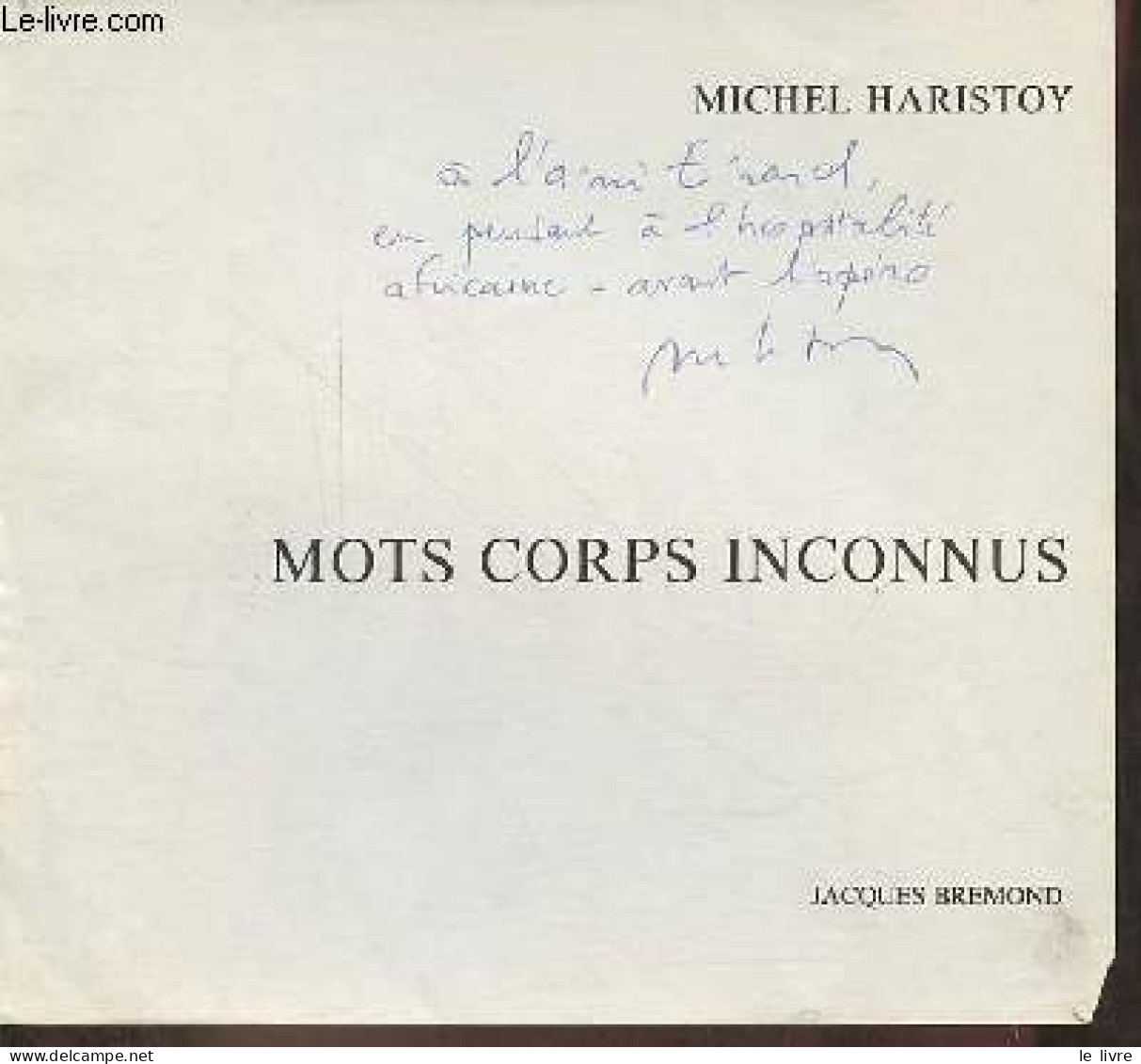 Mots Corps Inconnus - Dédicacé Par L'auteur. - Haristoy Michel - 1980 - Livres Dédicacés