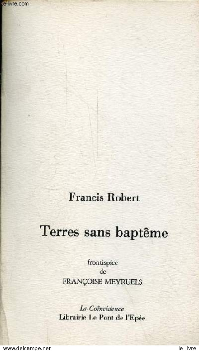 Terres Sans Baptême - Collection La Coïncidence. - Robert Francis - 1983 - Autres & Non Classés