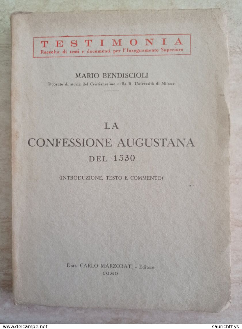 Mario Bendiscioli Docente Di Storia Del Cristianesimo Milano La Confessione Augustana Del 1530 Carlo Marzorati Como 1943 - Histoire, Biographie, Philosophie