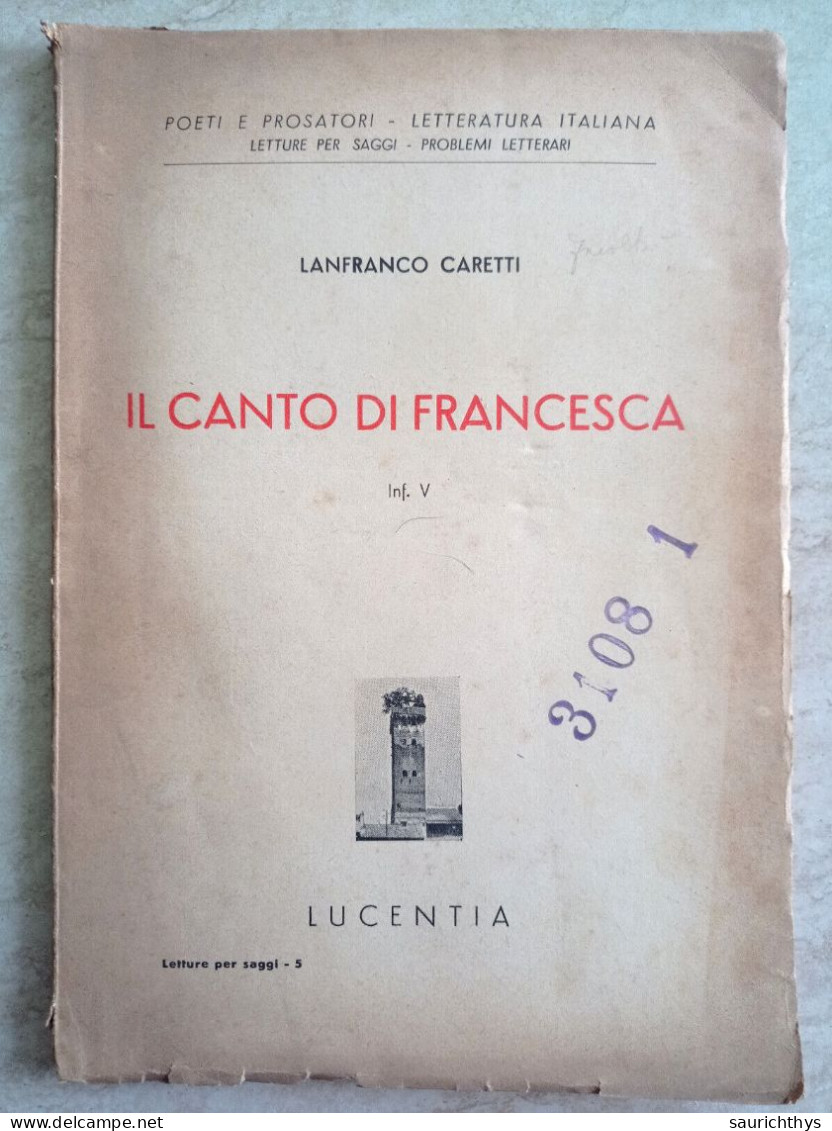 Poeti E Prosatori - Letteratura Italiana Lanfranco Caretti Il Canto Di Francesca Lucentia Lucca 1951 - History, Biography, Philosophy