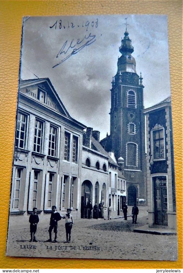 LEUZE-en-HAINAUT  -   La Tour De L'Eglise   -  1908 - Leuze-en-Hainaut