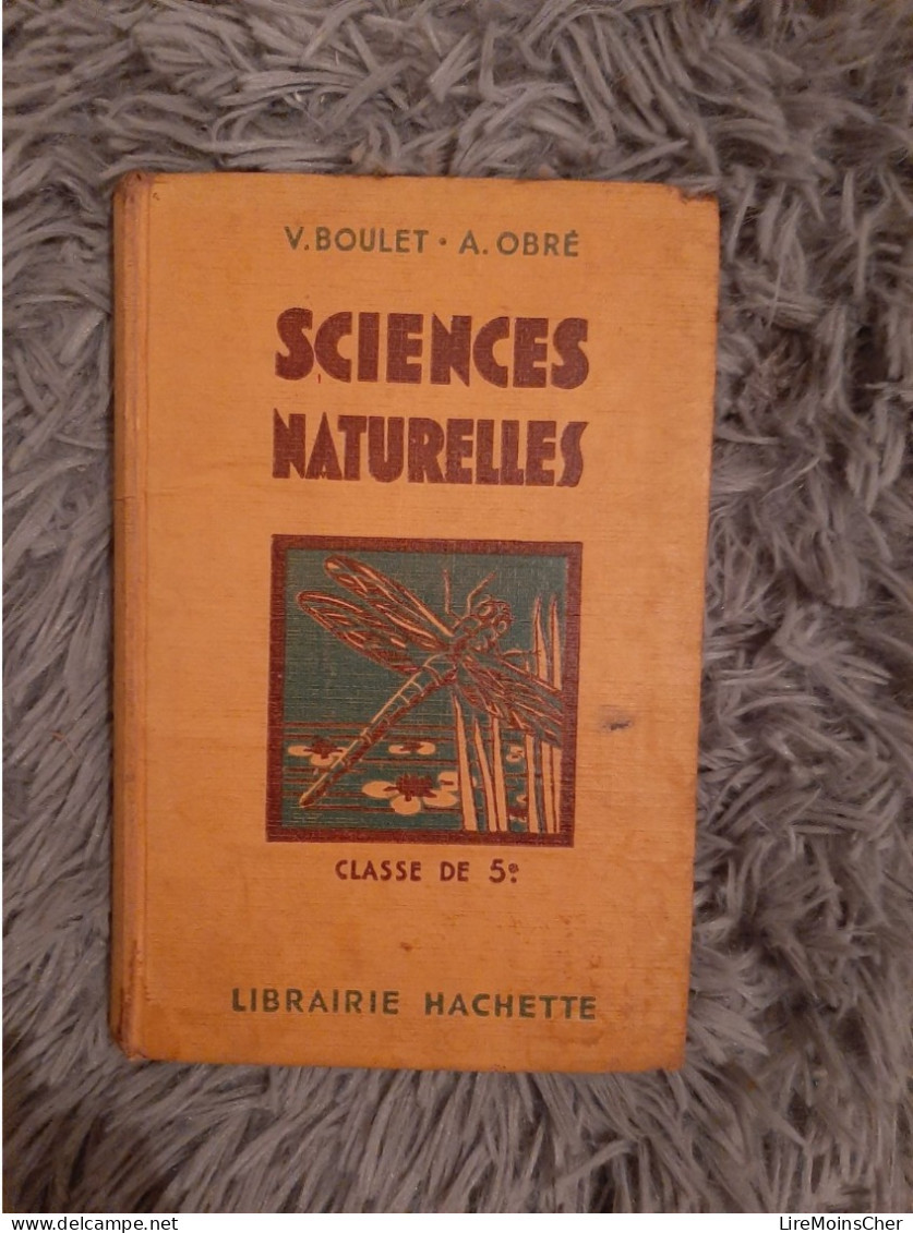 V BOULET ET A OBRE / SCIENCES NATURELLES CLASSE DE 5ème / HACHETTE 1947 MANUEL SCOLAIRE ANCIEN - 12-18 Ans