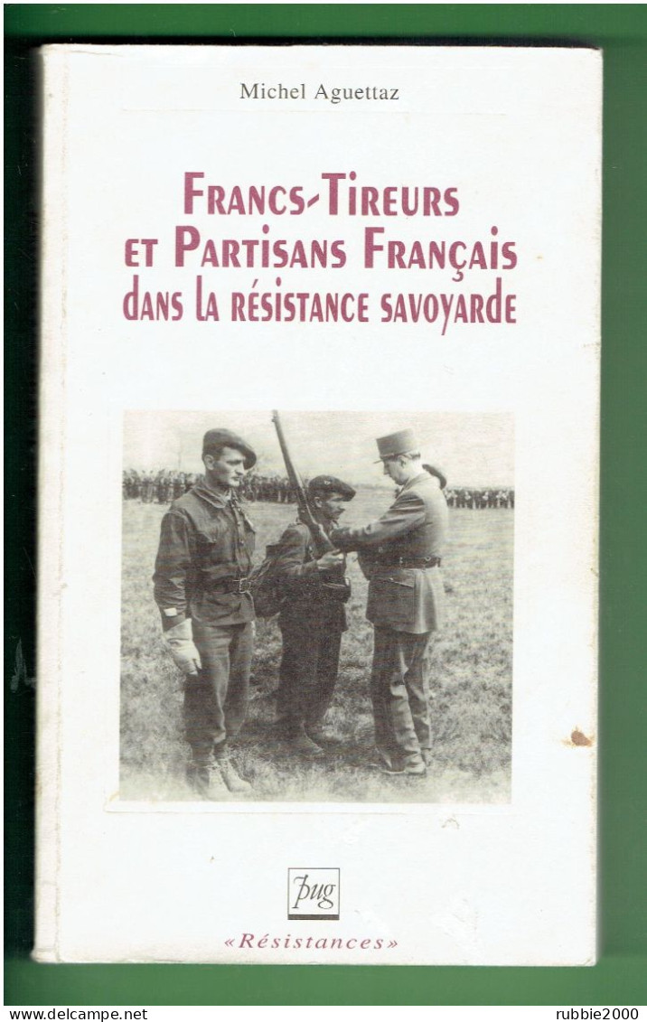 FRANCS TIREURS ET PARTISANS FRANCAIS DANS LA RESISTANCE SAVOYARDE SAVOIE 1939 1945 WWII - Rhône-Alpes