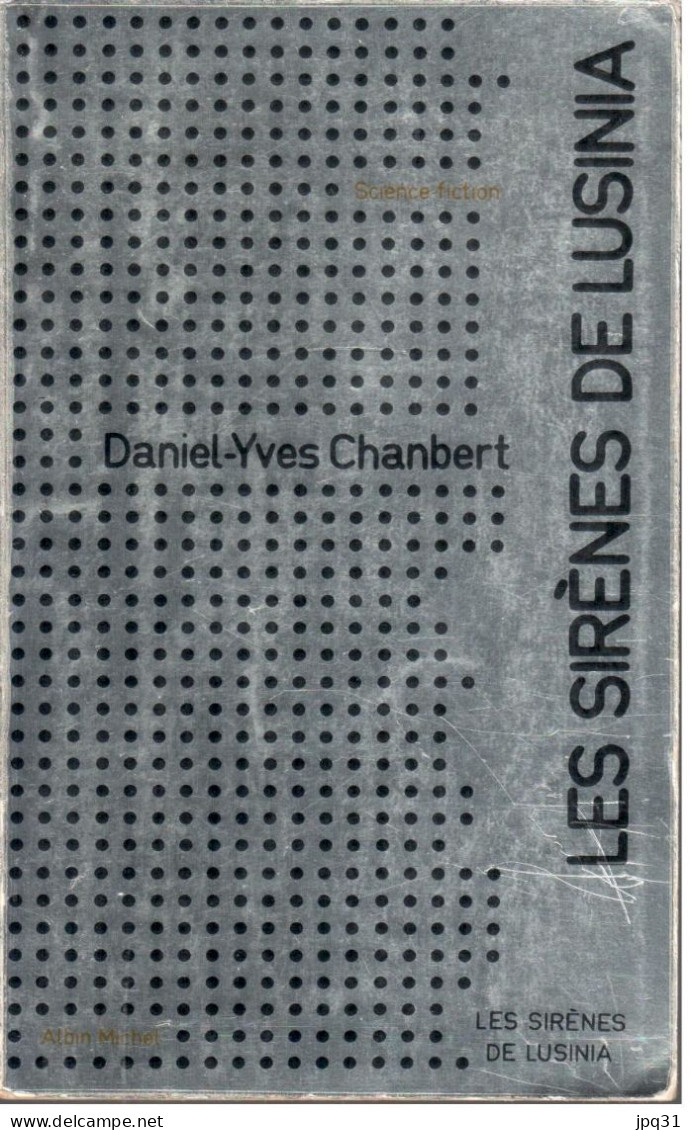 Daniel-Yves Chanbert - Les Sirènes De Lusinia - Albin Michel Science-fiction 28 - 1974 - Albin Michel