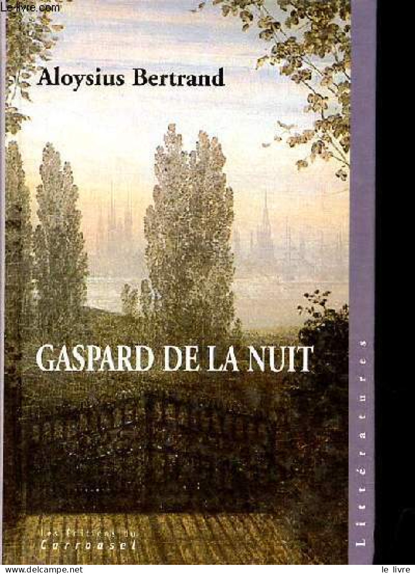 Gaspard De La Nuit - Fantaisies à La Manière De Rembrandt Et De Callot - Collection Littératures. - Bertrand Aloysius - - Valérian