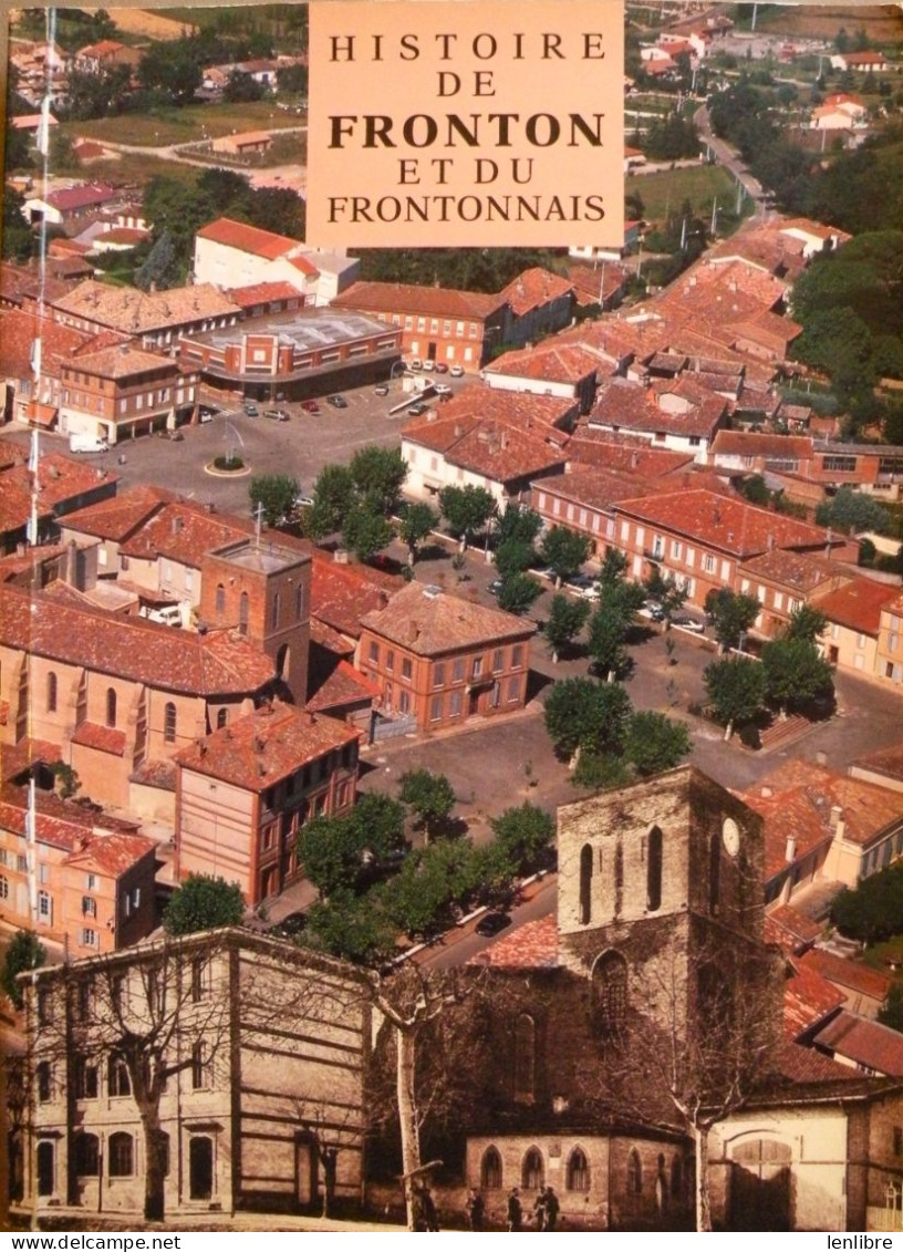 HISTOIRE De FRONTON Et Du FRONTONNAIS. A. Escudier. Imp. Sud-Toulouse. 1992. - Midi-Pyrénées