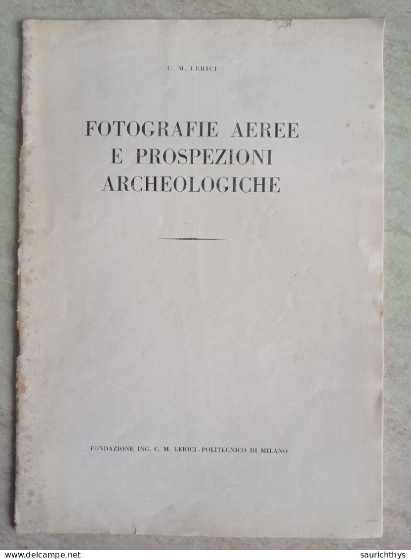 Archeologia - Ing. Carlo Maurilio Lerici Fotografie Aeree E Prospezioni Archeologiche 1956 Politecnico Di Milano - Geschiedenis, Biografie, Filosofie