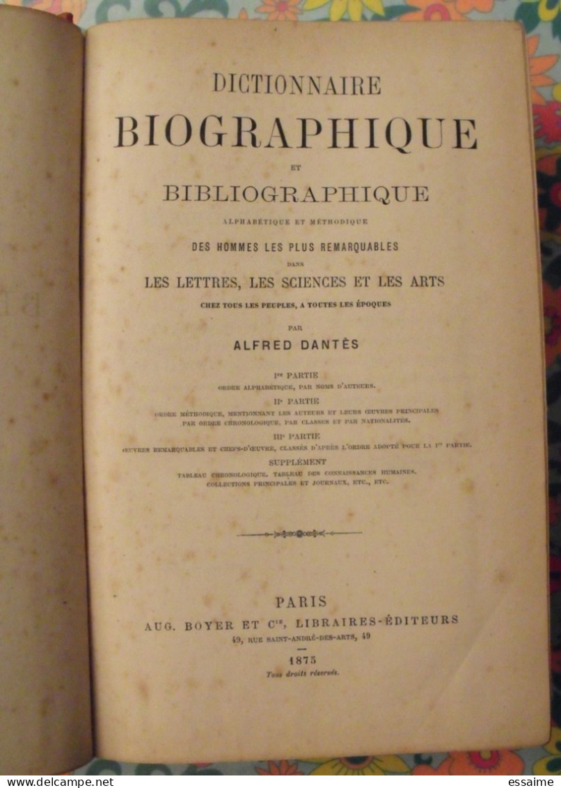 Dictionnaire Biographique Et Bibliographique. Alfred Dantès. Aug. Boyer 1875. Hommes Remarquables Lettres Sciences Arts - Dictionnaires