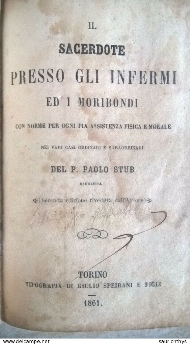 Il Sacerdote Presso Gli Infermi Ed I Moribondi Paolo Stub Barnabita Giulio Speirani Torino 1861 - Libri Antichi