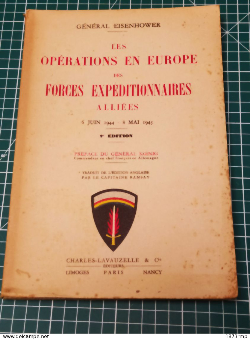 EISENHOWEIR, LES OPERATIONS EN EUROPE DES FORCES EXPEDITIONNAIRES ALLIEES 6 Juin 1944 - 8 Mai 1945. - Français