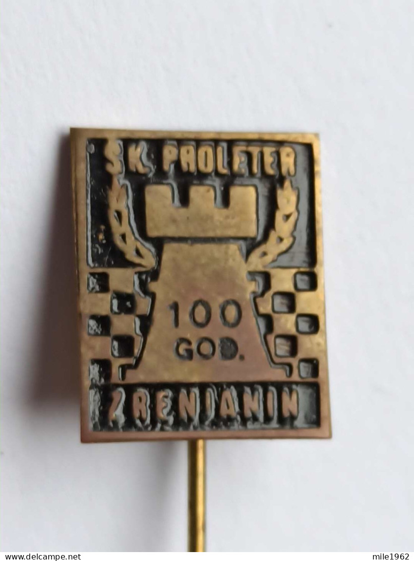 BADGE Z-71-3 - CHESS ECHECS SCHACH AJEDREZ SAKK SAH CLUB PROLETER, ZRENJANIN, SERBIA - Jeux