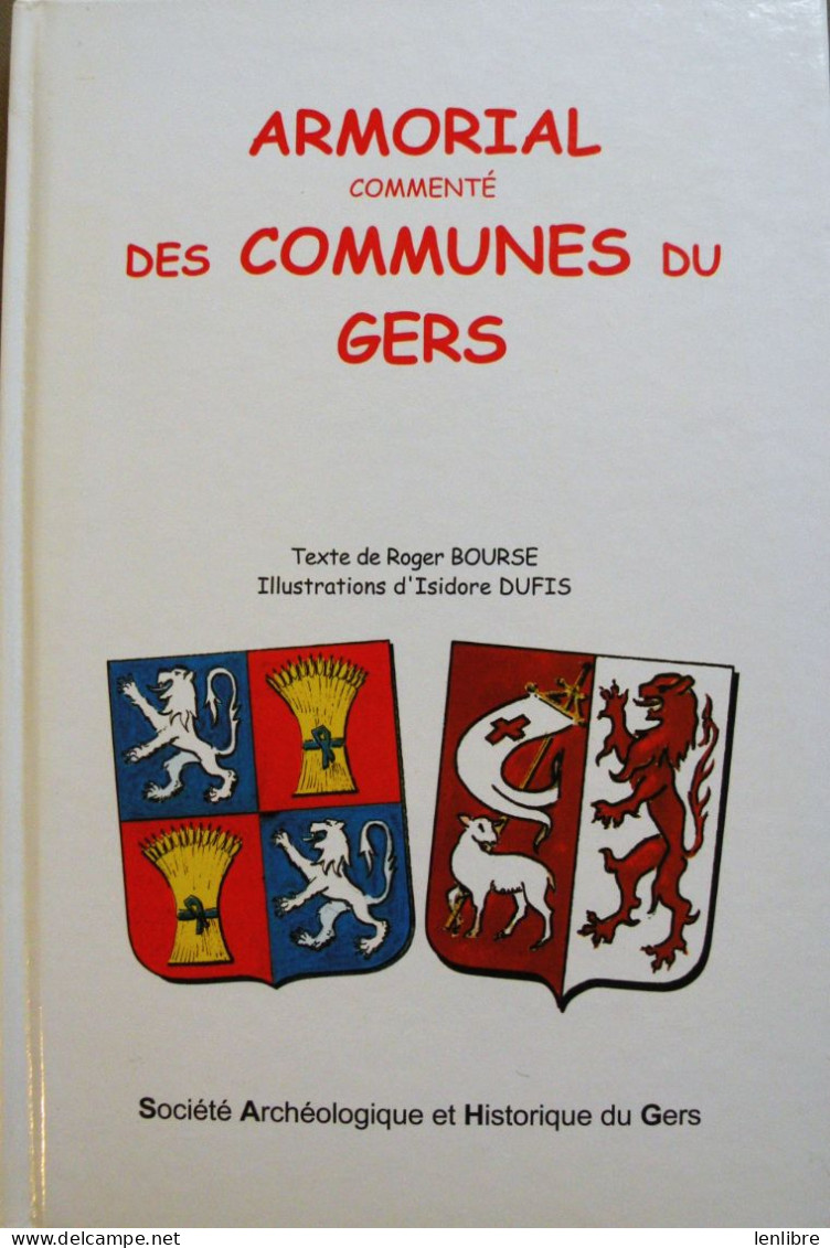 ARMORIAL Commenté Des COMMUNES Du GERS. R. Bourse / I.Dufis. Ed. S.A.H.G.2000. - Midi-Pyrénées