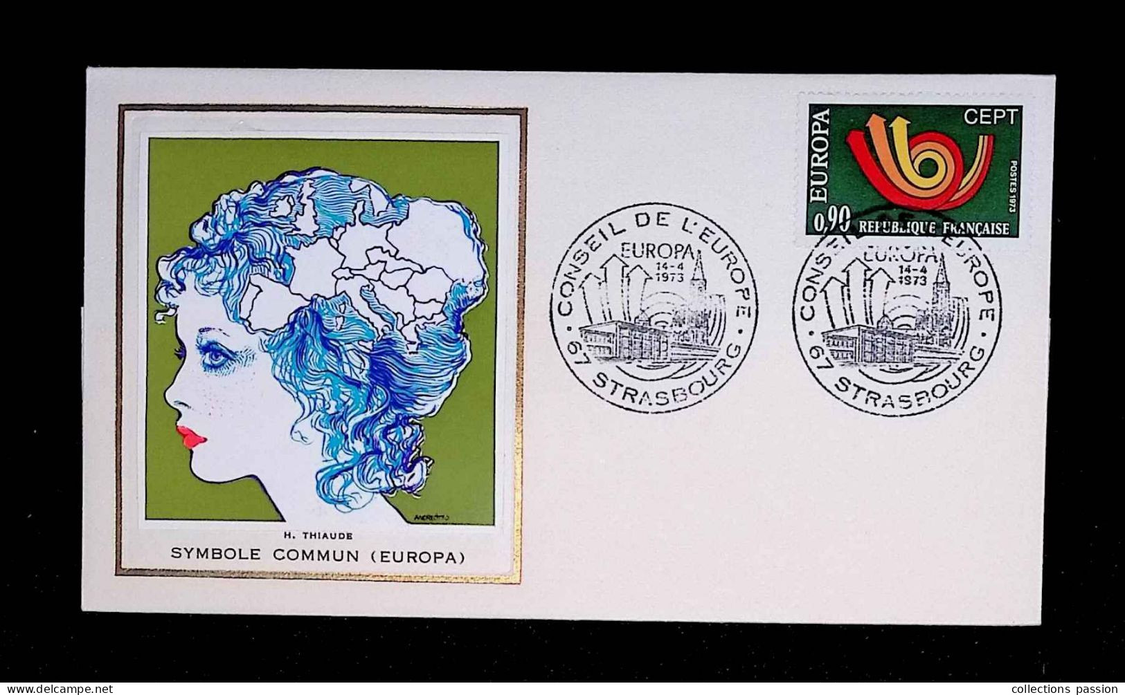 FDC, 1 Er Jour, Europa, Symbole Commun, Conseil De L'Europe, 14-4-1973, 67 Strasbourg, H. Thiaude, 2 Scans - 1970-1979