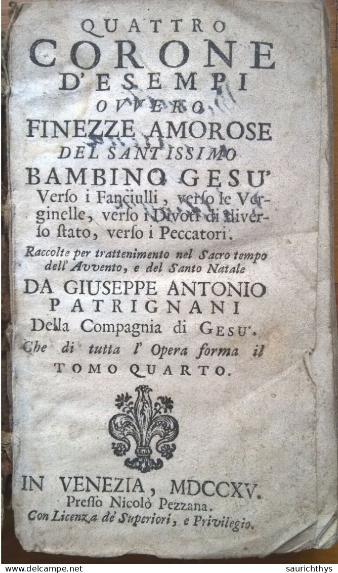 Antonio Patrignani Quattro Corone D'esempi Ovvero Finezze Amorose Del Santissimo Bambino Gesù Venezia 1715 - Alte Bücher