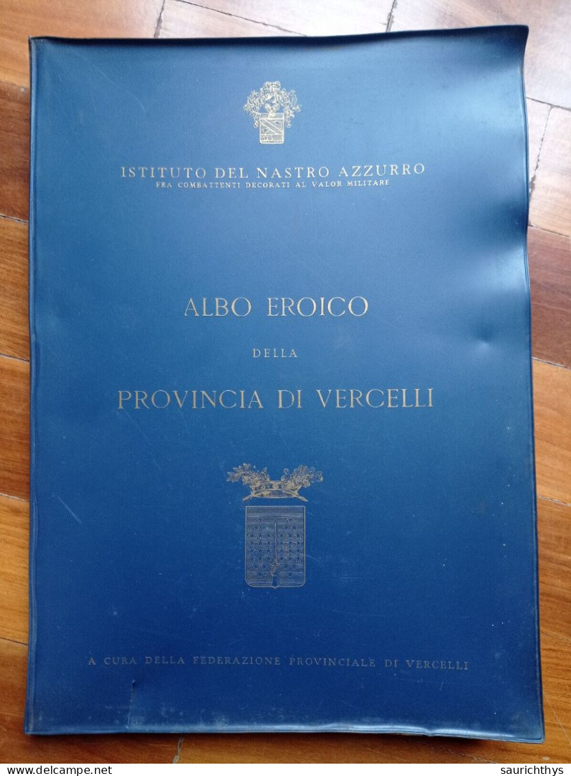 Vercellese - Biellese Albo Eroico Della Provincia Di Vercelli Istituto Del Nastro Azzurro 1963 - Histoire, Biographie, Philosophie