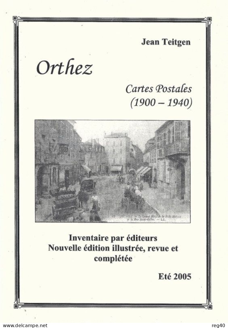 * ORTHEZ / / Cartes Postales (1900-1940) * Par Jean TEITGEN  - Inventaire Par Editeurs -  Edition 2005 - Aquitaine